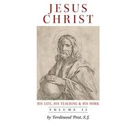 Jesus Christ (His Life, His Teaching, and His Work): Vol. 2