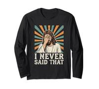 Jesus Christ I Never Said that Funny Christian Meme Long Sleeve T-Shirt