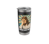 Jesus Christ I Never Said that Funny Christian Meme Stainless Steel Insulated Tumbler