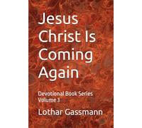 Jesus Christ Is Coming Again: Devotional Book Series Volume 3