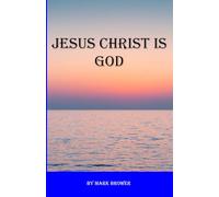 Jesus Christ Is God