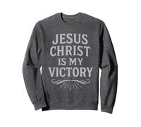 Jesus Christ Is My Victory Gospel Message Sweatshirt