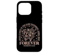 Jesus Christ is the Same Hebrews 13:8 Bible Verse Floral Case for iPhone 16 Pro