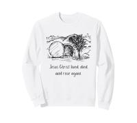 Jesus Christ Lived Died And Rose Again Sweatshirt