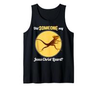 Jesus Christ Lizards Did Someone say Jesus Christ Lizard Tank Top
