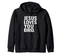 Jesus Christ Loves You Bro Christian Religious Zip Hoodie