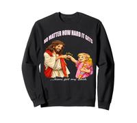 Jesus Christ no matter how hard it gets jesus got your back Sweatshirt