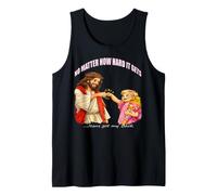 Jesus Christ no Matter How Hard it gets Jesus got Your Back Tank Top