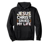 Jesus Christ Saved My Life Pullover Hoodie