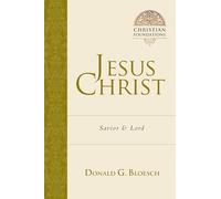 Jesus Christ: Savior and Lord (Christian Foundations)