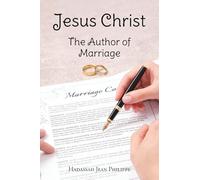 Jesus Christ: The Author of Marriage