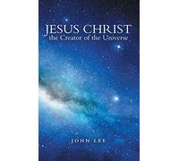 Jesus Christ the Creator of the Universe