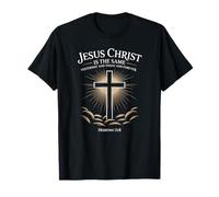 Jesus Christ The Same,Yesterday, Today Hebrews 13:8 Cross T-Shirt
