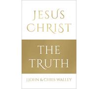 Jesus Christ - The Truth