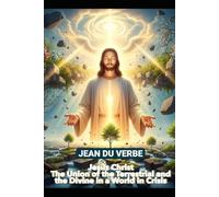 Jesus Christ: The Union of the Terrestrial and the Divine in a World in Crisis