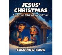 Jesus' Christmas; The Birth Of Jesus And Who He Is To Us: Christmas Coloring Book For Adults And Kids.