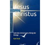 Jesus Christus: Gott des Universums König der Könige