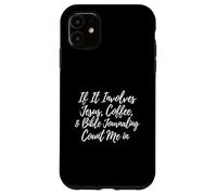 Jesus Coffee And Bible Journaling Count Me In Case for iPhone 11