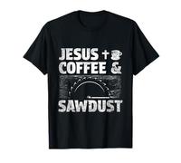 Jesus Coffee Sawdust Wood Woodworking Woodworker Workshop T-Shirt