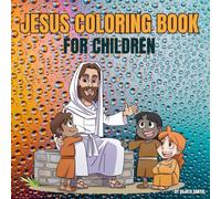 JESUS COLORING BOOK FOR KIDS: A Colouring Book with 36 Jesus pictures related to Jesus life, This colouring book will grow love in your kid towards Jesus.