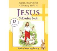 Jesus Colouring Book: 12 designs: Volume 14 (Anyone Can Colour Colouring Book)