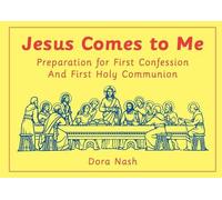 Jesus Comes to Me: Preparation for First Confession and First Holy Communion