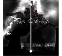 Jesus Complex - I Woke Up Dead