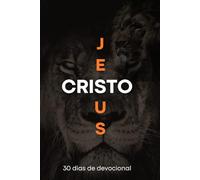 Jesus Cristo: 30 dias de devocional descobrindo quem Ele é (Devocional cristão para mulheres)