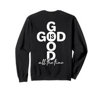 Jesus Cross God Bless Bible Faith God is Good All The Time Sweatshirt