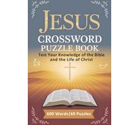 Jesus Crossword Puzzle Book: Test Your Knowledge of the Bible and the Life of Christ, 600 Words, 60 Puzzles: Crossword Puzzles with Easy to Read Print ... and More | 6x9 inch, 120 Pages | 60 Puzzles