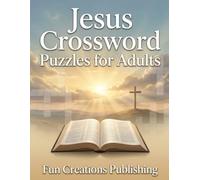 Jesus Crossword Puzzles for Adults: 80 Faith-Based Bible Crosswords Exploring the Life, Teachings, People, Places, and Events of Jesus Christ