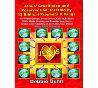 Jesus’ Crucifixion and Resurrection foretold by 12 Biblical Prophets & Kings (Study Guide included) (Bible Books for His Glory)