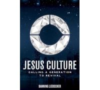 Jesus Culture: Calling a Generation to Revival
