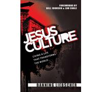 Jesus Culture: Living a Life That Transforms the World