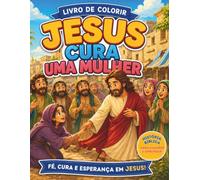 Jesus Cura uma Mulher: Livro de Colorir Cristão | A história onde Jesus cura uma mulher que sofria de um fluxo de sangue por 12 anos | 20 desenhos grandes para crianças e adultos