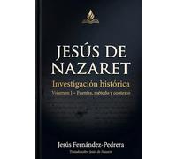 Jesús de Nazaret. Investigación histórica: Volumen I: Fuentes, método y contexto (CATENA AUREA: DESDE DIOS HASTA HOY. LA CADENA DE CUSTODIA ININTERRUMPIDA)