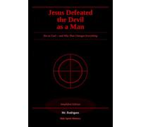 Jesus Defeated the Devil as a Man: Not as God -- and Why That Changes Everything: 34 (Holy Spirit Ministry)