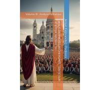 JÉSUS DERNIÈRES RECHERCHES. TRAITÉ SUR JÉSUS DE NAZARETH: Volume III : Analyse historique (CATENA AUREA: La chaîne de garde ininterrompue de Dieu jusqu’à aujourd’hui.)