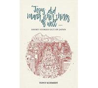 Jesus did many other things as well...: Short Stories Out of Japan
