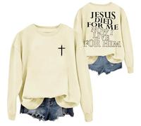 Jesus Died For Me Sweatshirt I Live For Him Sweatshirts Funny Jesus Christ Shirts Christian Shirt For Women Men