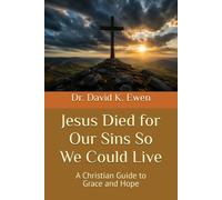 Jesus Died for Our Sins So We Could Live: A Christian Guide to Grace and Hope (Eternal Truth Bible College)