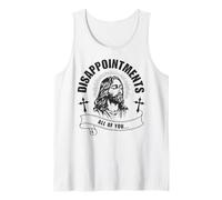 Jesus Disappointment All of You Funny Irreverent Humor Silly Tank Top