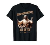 Jesus Disappointments All of You Funny Irreverent Joke Humor T-Shirt