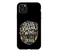 Jesus Drank Wine Be Like Jesus Funny Christian Winery Humor Case for iPhone 11 Pro Max