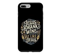 Jesus Drank Wine Be Like Jesus Funny Christian Winery Humor Case for iPhone 7 Plus/8 Plus