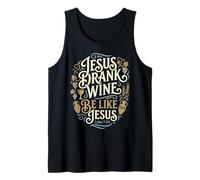 Jesus Drank Wine Be Like Jesus Funny Christian Winery Humor Tank Top