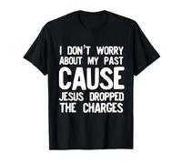 Jesus Dropped the Charges Religious Love God T-Shirt