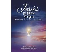 Jesús El Gran Yo Soy: Reconociendo Su presencia en la vida diaria