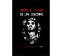 JESÚS EL LIDER DE LOS DEMONIOS
