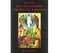 Jesús el Nazareno, terapeuta y kabalista (Libros de los Malos Tiempos. Serie Mayor)